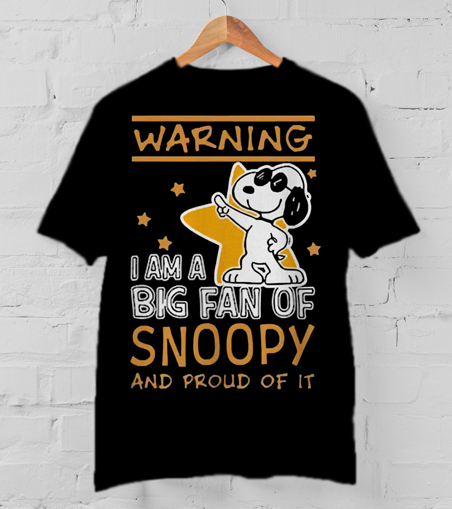 Warning I Am A Big Fan Of Snoopy And Proud Of It With Star And Snoopy T-Shirt