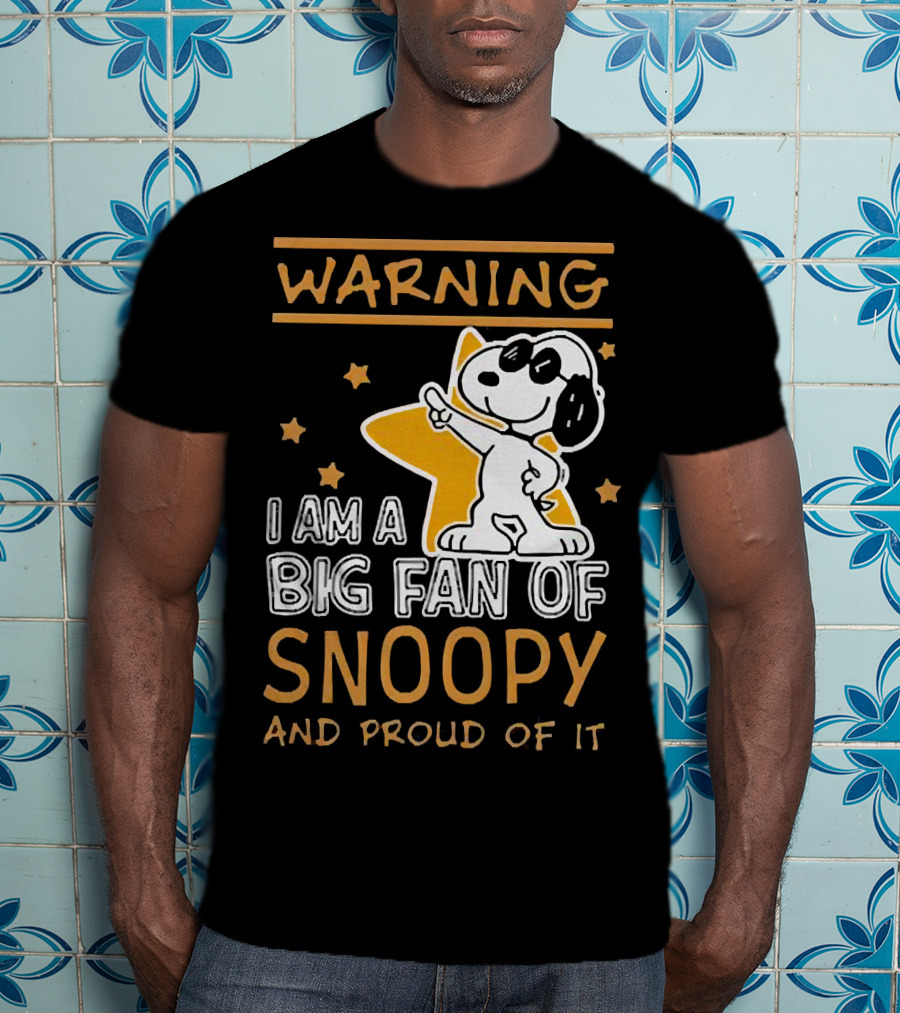 Warning I Am A Big Fan Of Snoopy And Proud Of It With Star And Snoopy T-Shirt
