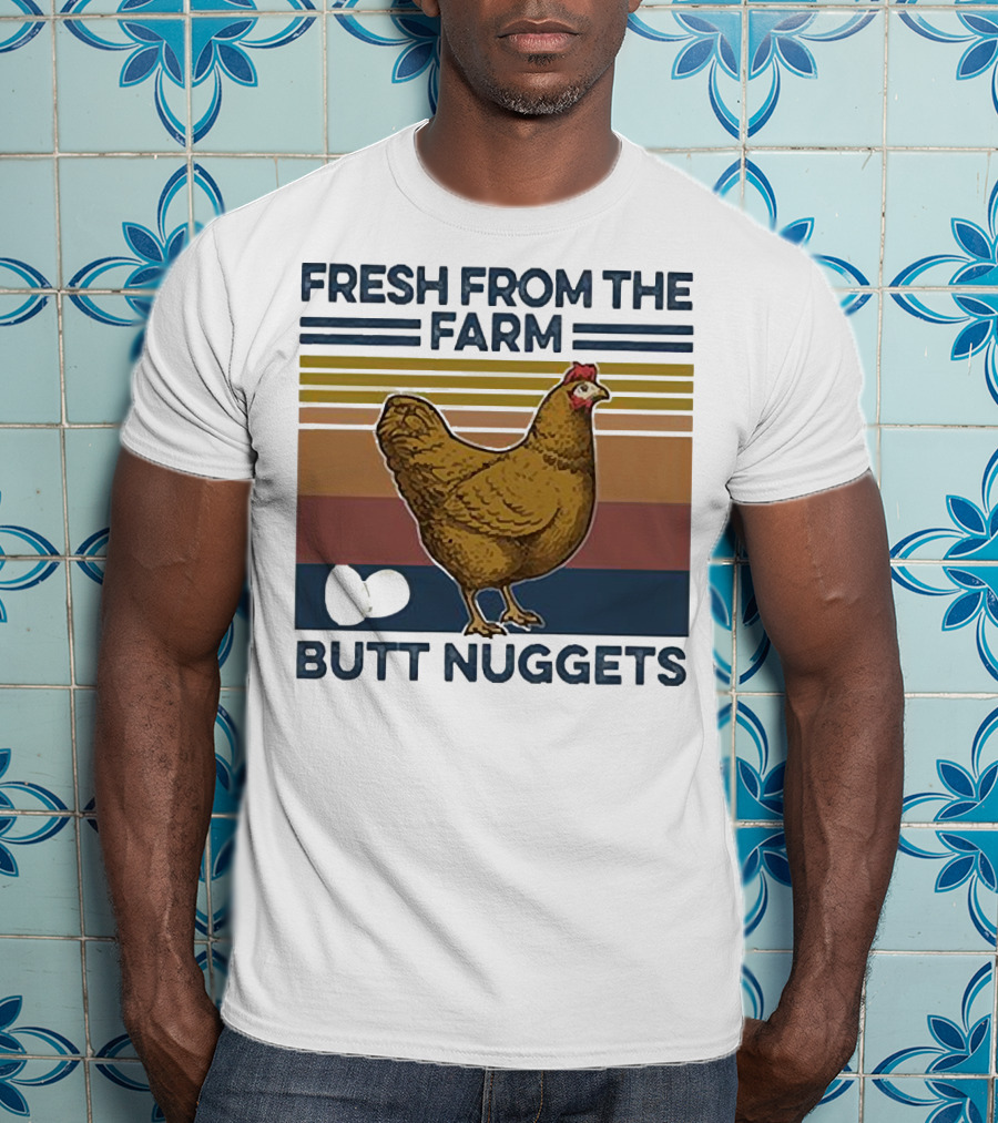 Fresh From The Farm Chicken Butt Nuggets T-Shirt