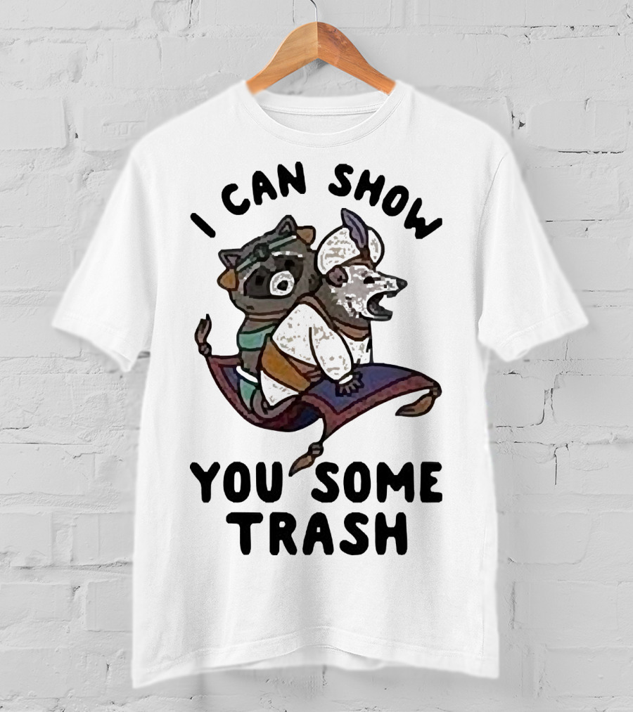 Raccoon Possum I Can Show You Some Trash Aladdin And The Magic Lamp T-Shirt