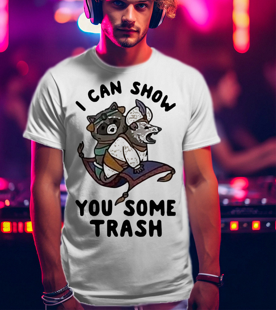 Raccoon Possum I Can Show You Some Trash Aladdin And The Magic Lamp T-Shirt
