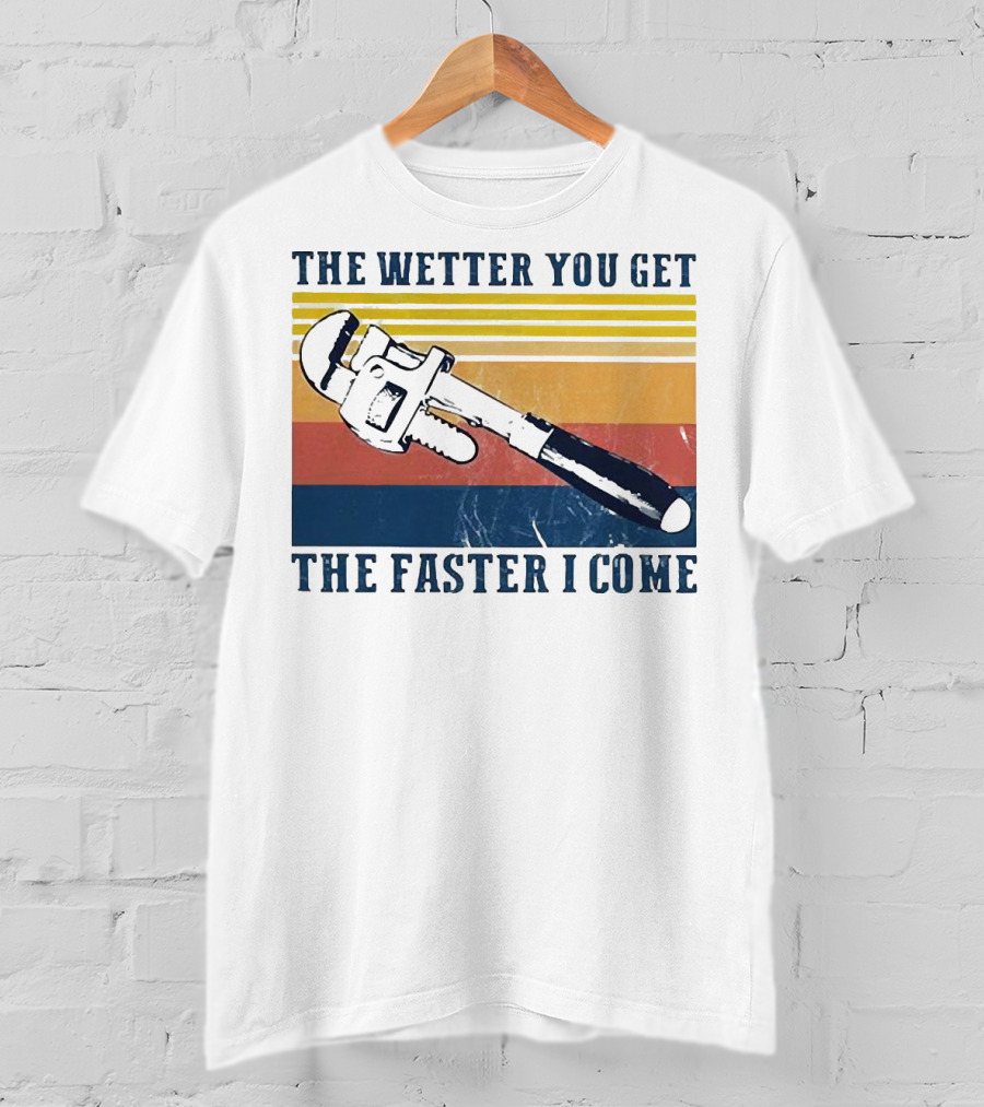 The Wetter You Get The Faster I Come Vintage Pipe Wrench Retro Stripes T-Shirt