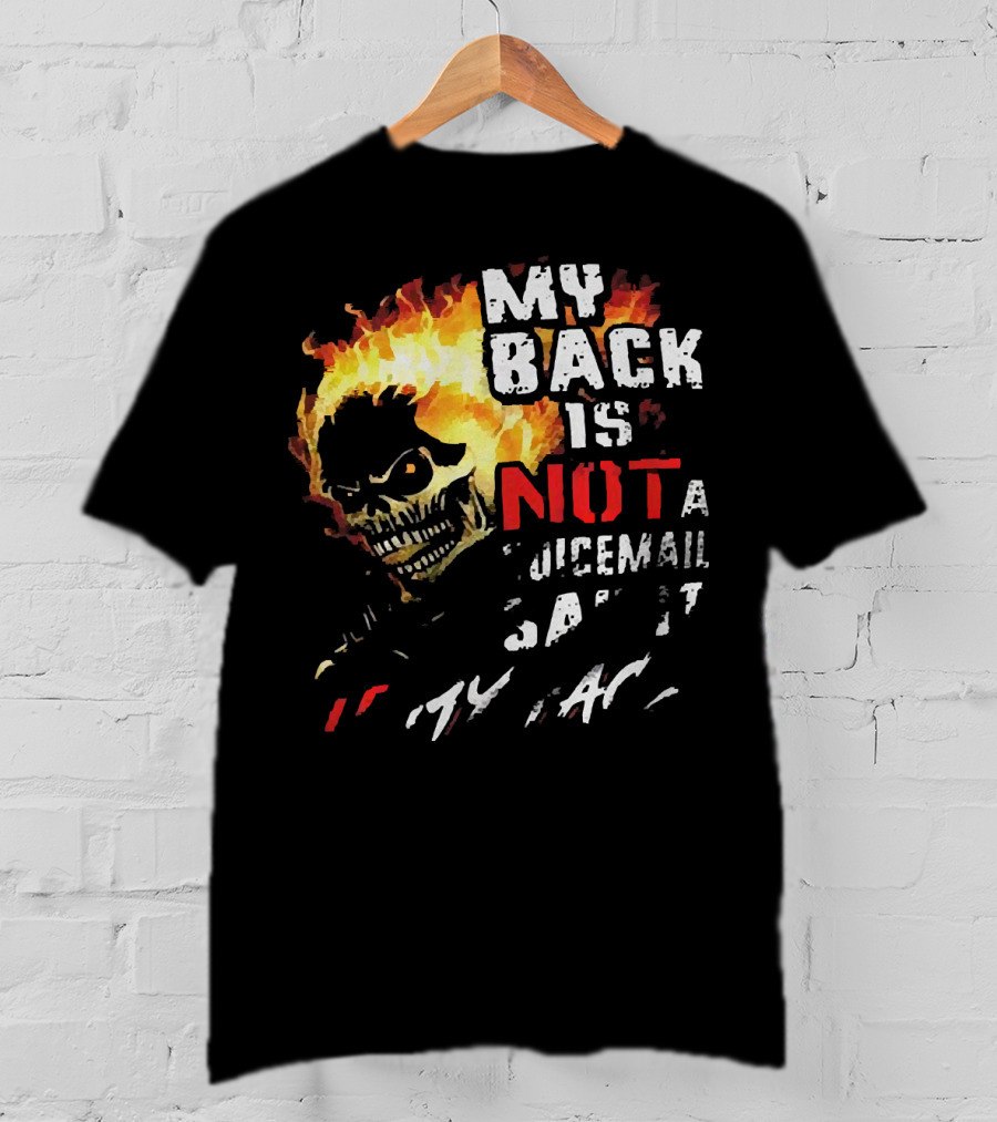 Skull Flaming Head My Back Is Not A Voicemail Say It To My Face T-Shirt