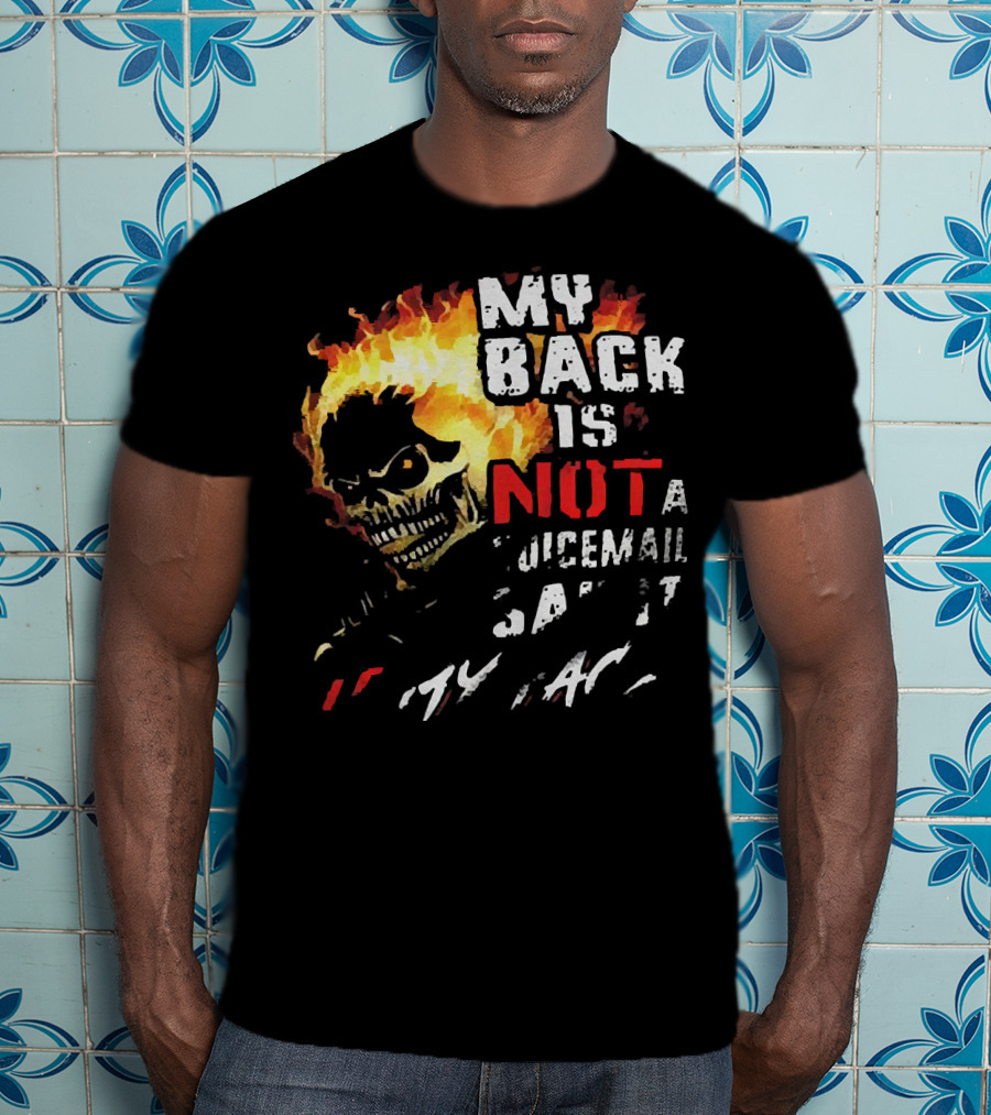 Skull Flaming Head My Back Is Not A Voicemail Say It To My Face T-Shirt