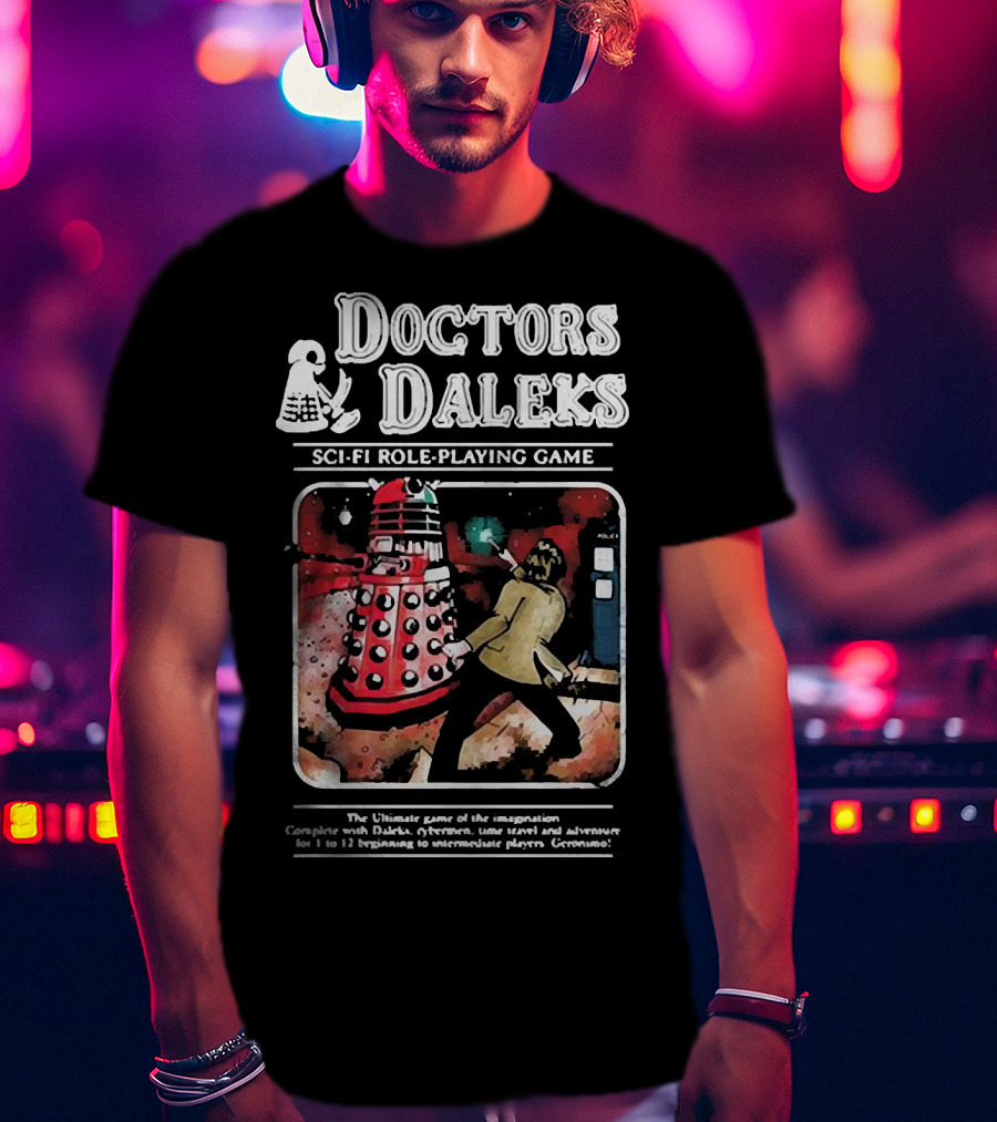 Doctors Daleks Sci Fi Role Playing Game Ultimate Game Of Imagination Daleks Cybersmen Time Travel Adventure T-Shirt