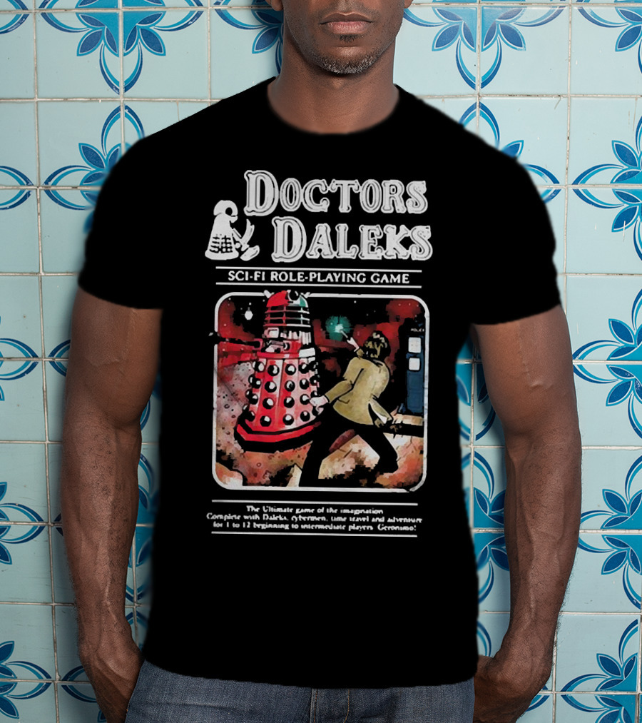 Doctors Daleks Sci Fi Role Playing Game Ultimate Game Of Imagination Daleks Cybersmen Time Travel Adventure T-Shirt