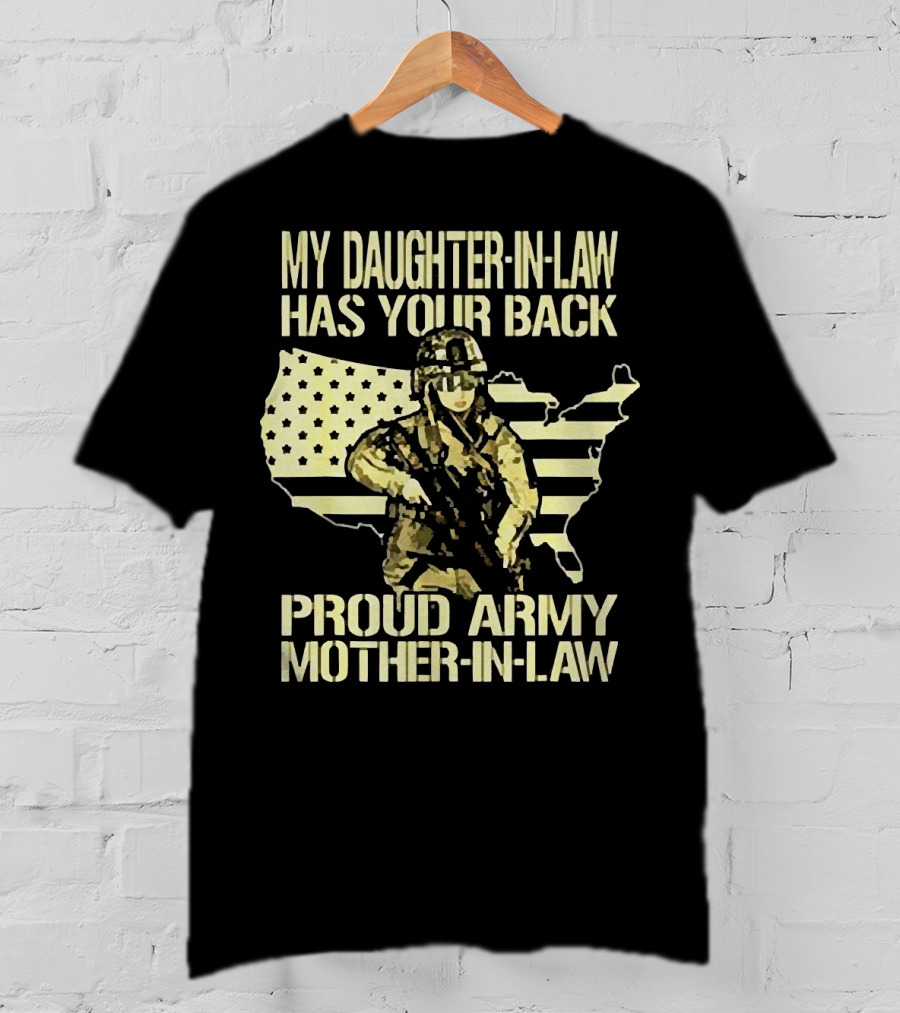 My Daughter-IN-Law Has Your Back Proud Army Mother-IN-Law United States Flag And Soldier T-Shirt
