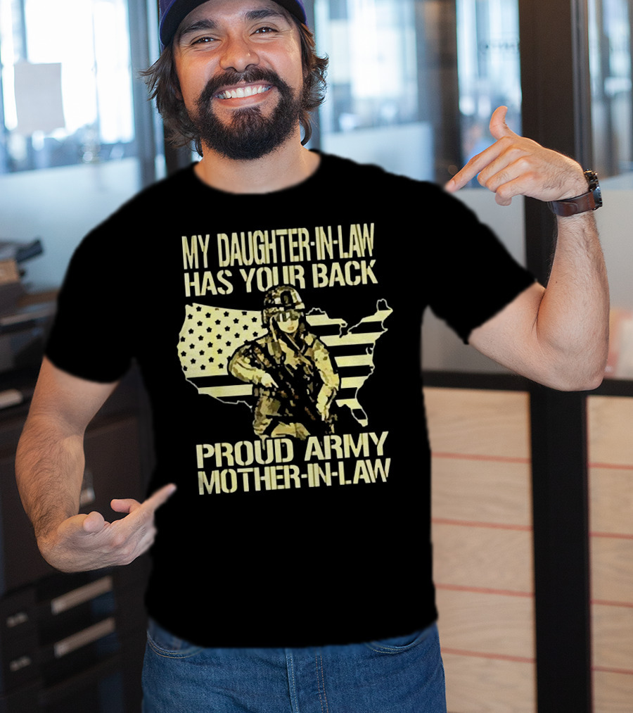 My Daughter-IN-Law Has Your Back Proud Army Mother-IN-Law United States Flag And Soldier T-Shirt