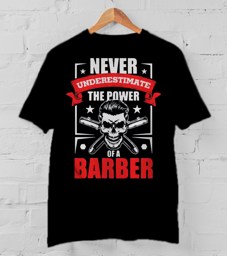 Never Underestimate The Power Of A Barber Skull And Razors T-Shirt