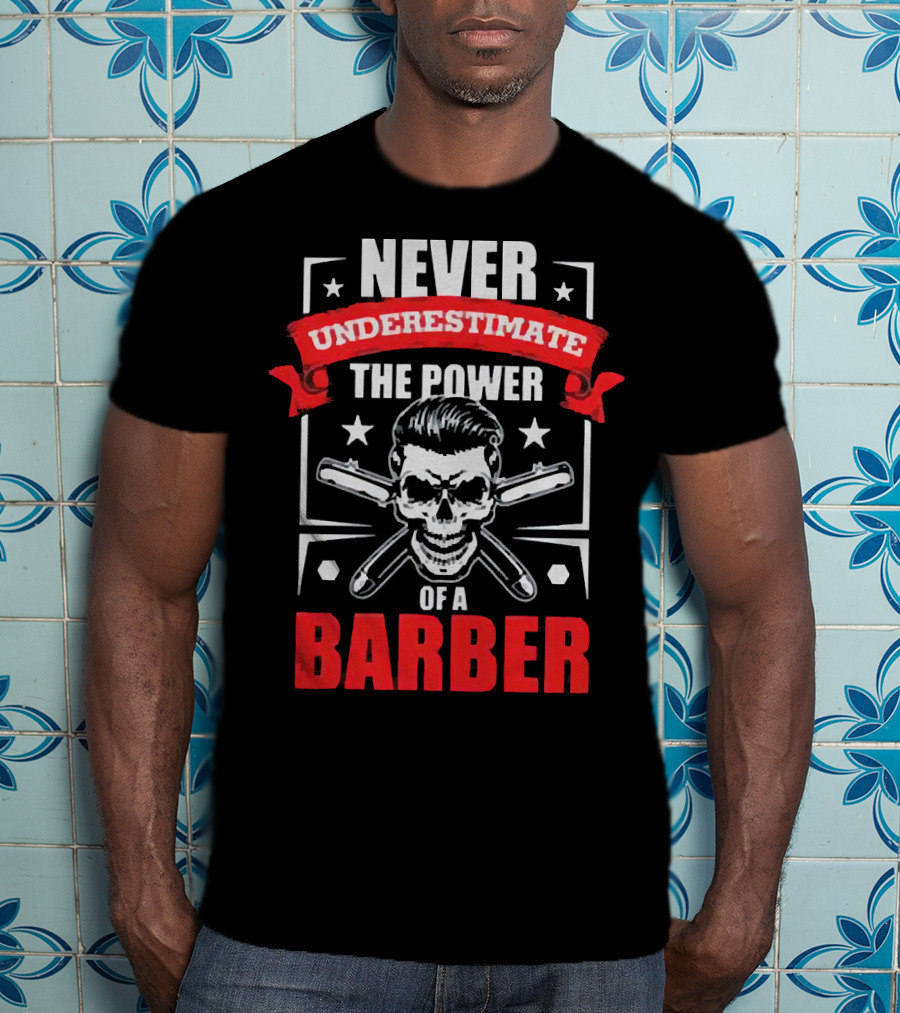 Never Underestimate The Power Of A Barber Skull And Razors T-Shirt