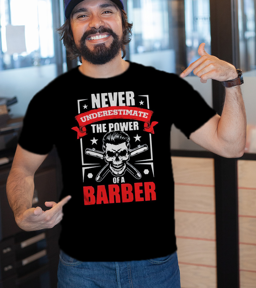 Never Underestimate The Power Of A Barber Skull And Razors T-Shirt