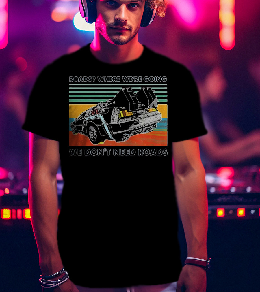 Roads Where We're Going We Don't Need Roads Retro Car T-Shirt