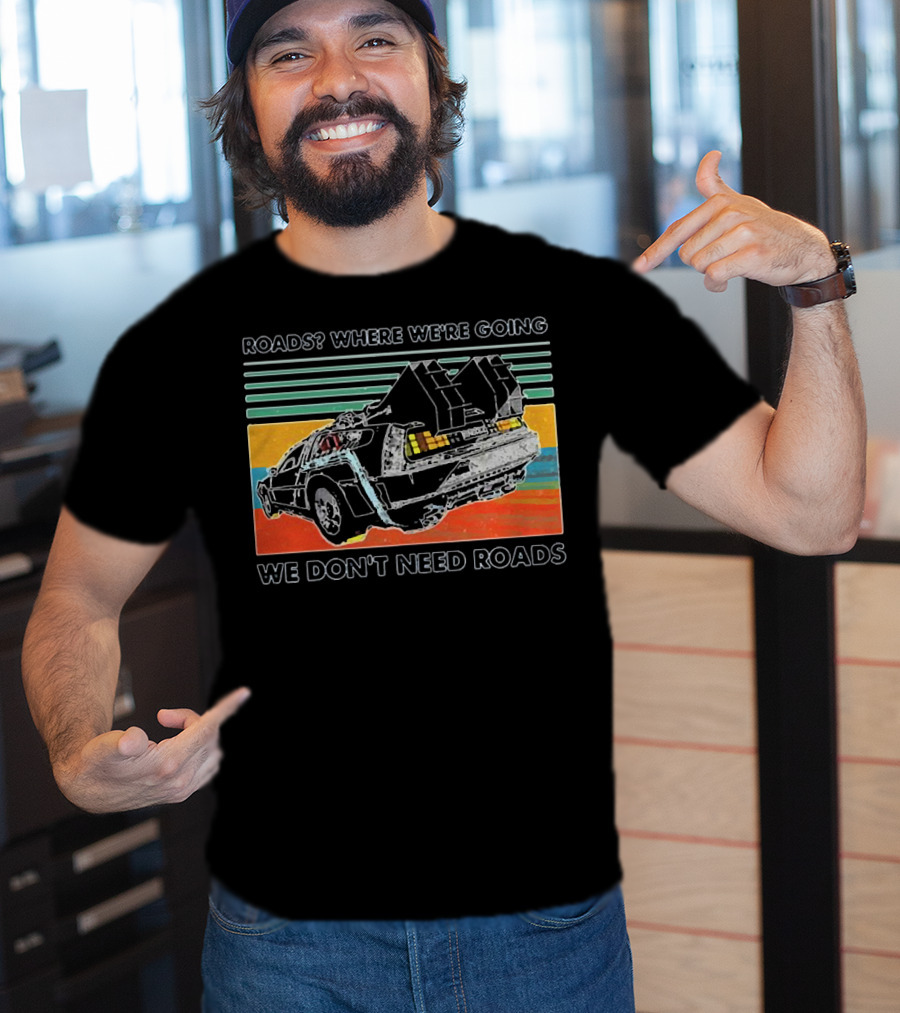 Roads Where We're Going We Don't Need Roads Retro Car T-Shirt