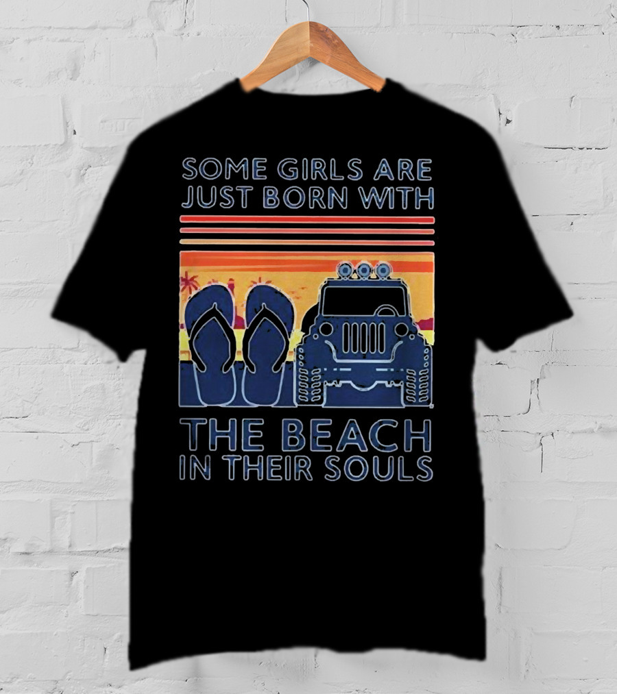 Some Girls Are Just Born With The Beach In Their Souls Jeep Flip Flops Sunset Stripes T-Shirt
