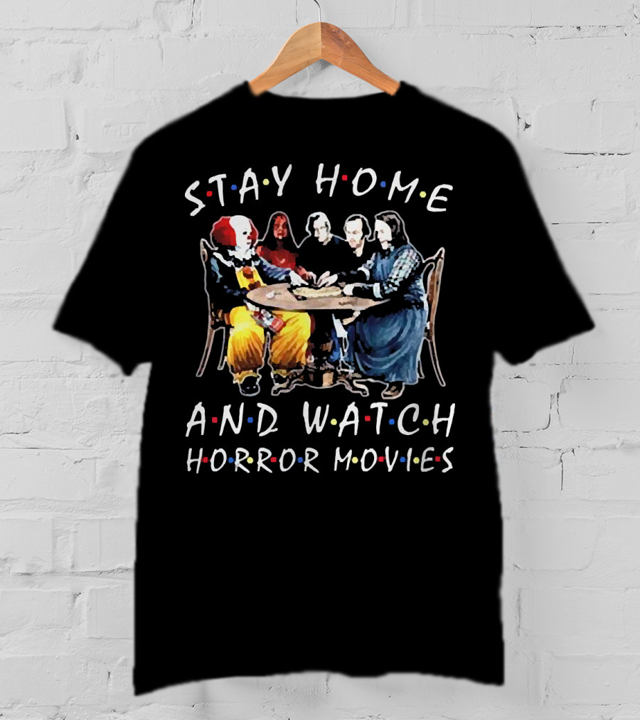 Stay Home And Watch Horror Movies T-Shirt