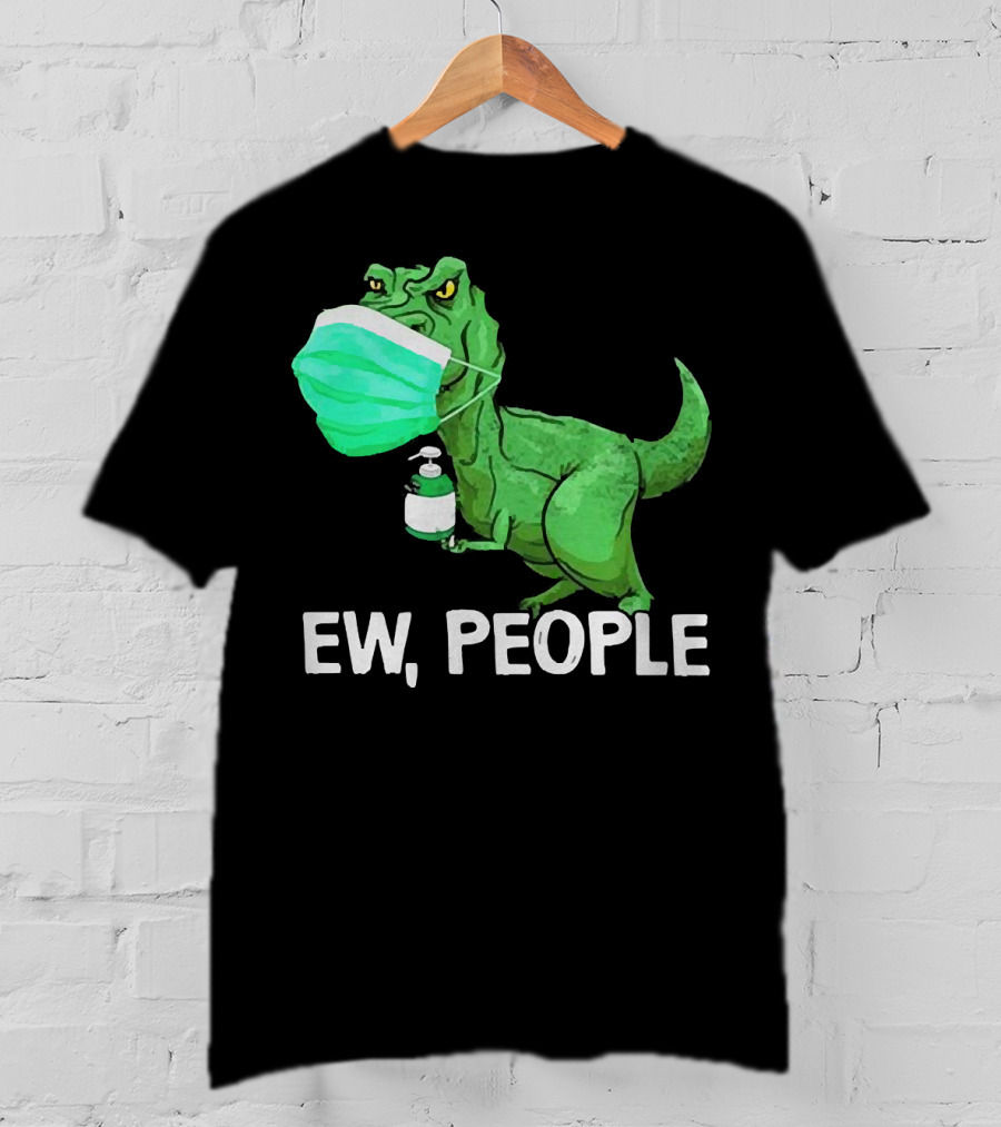 T-Rex Dinosaur Wearing Face Mask Holding Sanitizer Ew People T-Shirt