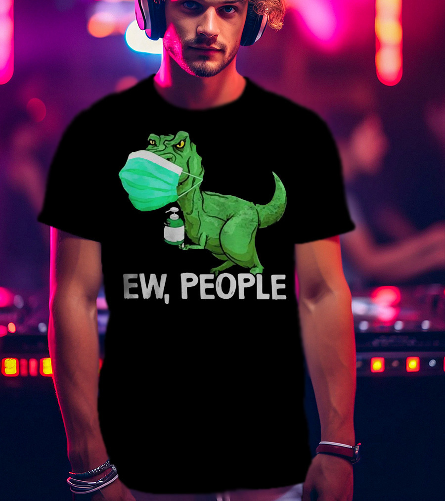 T-Rex Dinosaur Wearing Face Mask Holding Sanitizer Ew People T-Shirt