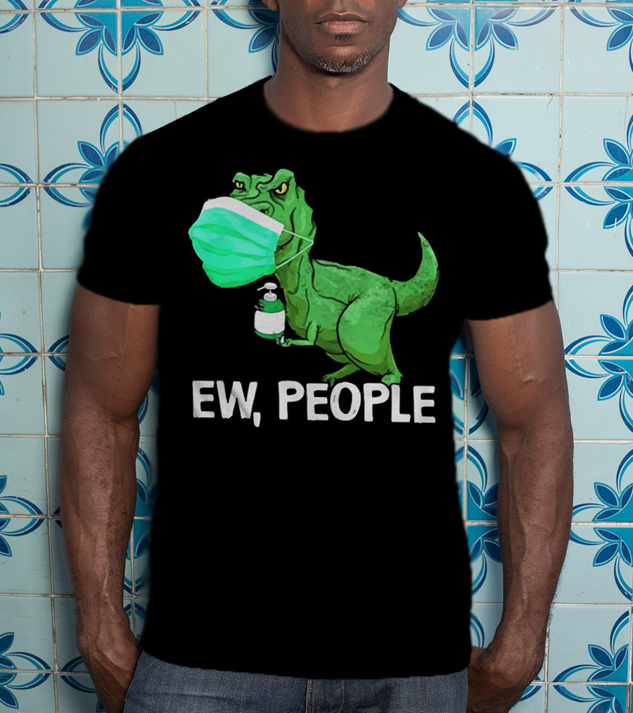 T-Rex Dinosaur Wearing Face Mask Holding Sanitizer Ew People T-Shirt