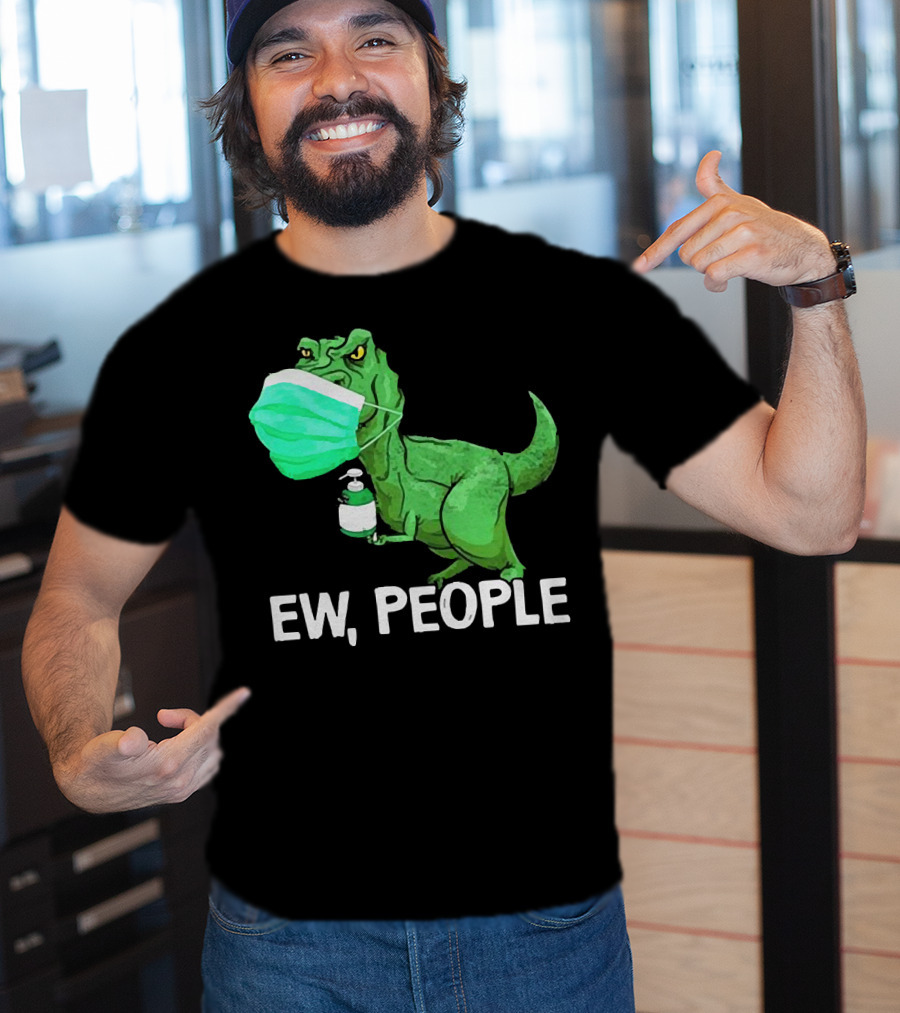 T-Rex Dinosaur Wearing Face Mask Holding Sanitizer Ew People T-Shirt