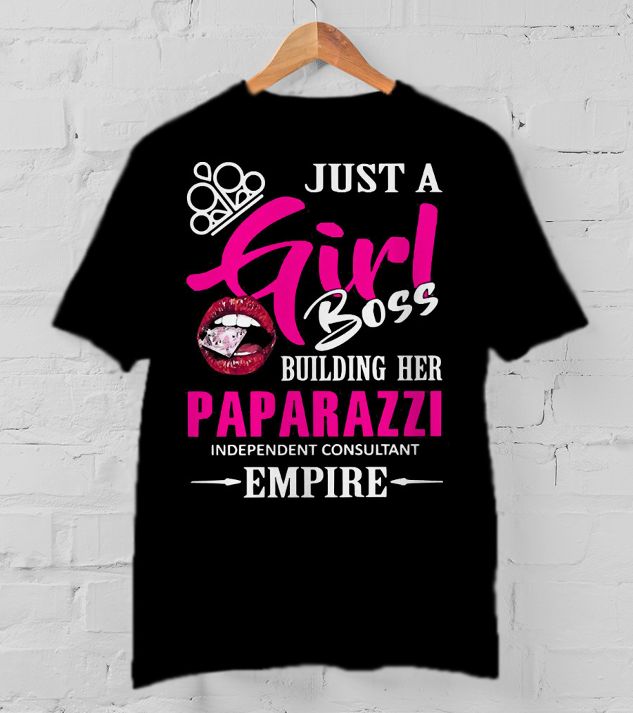 Just A Girl Boss Building Her Paparazzi Independent Consultant Empire T-Shirt