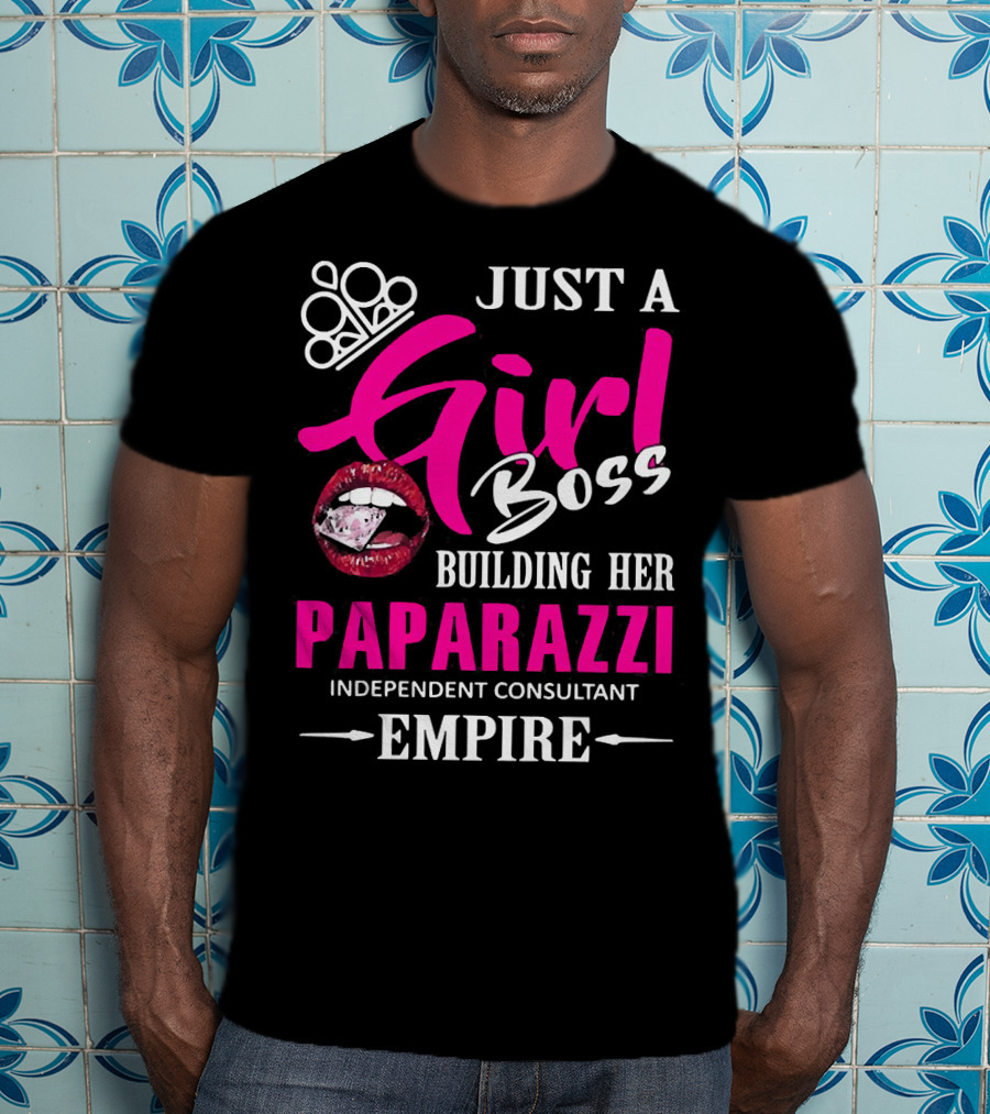 Just A Girl Boss Building Her Paparazzi Independent Consultant Empire T-Shirt
