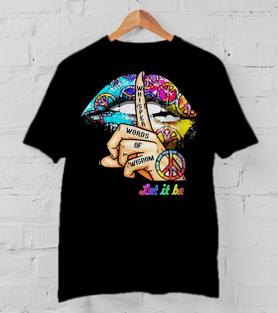 Let It Be Whisper Words Of Wisdom Peace Symbol Lips T-Shirt