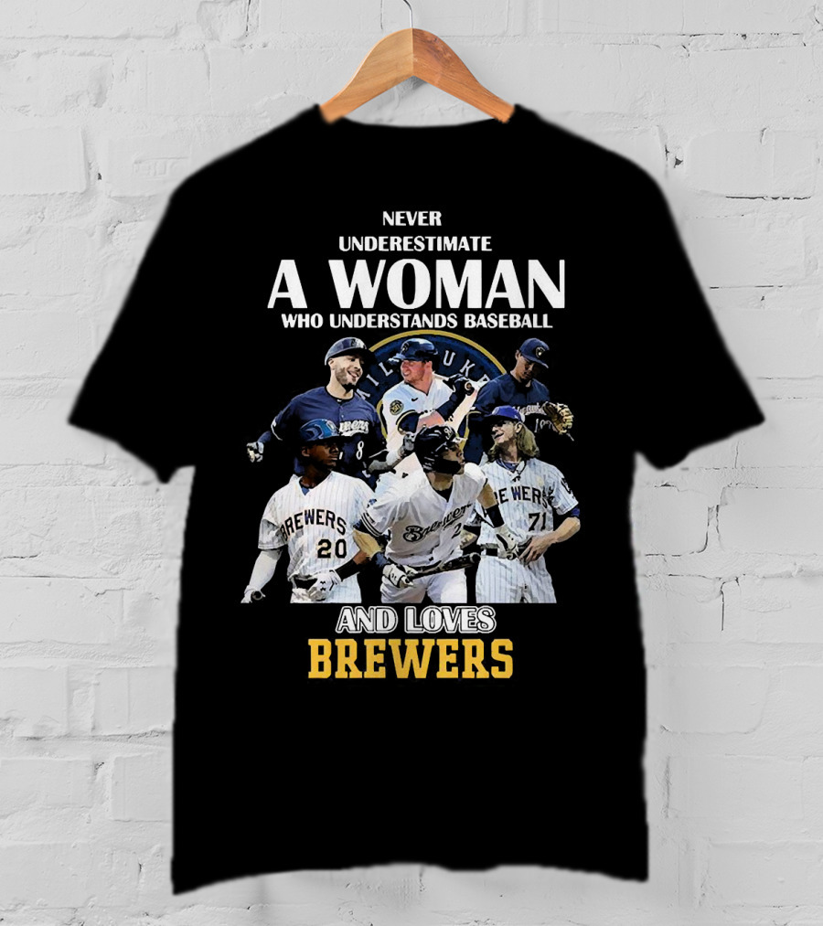 Never Underestimate A Woman Who Understands Baseball And Loves Milwaukee Brewers T-Shirt