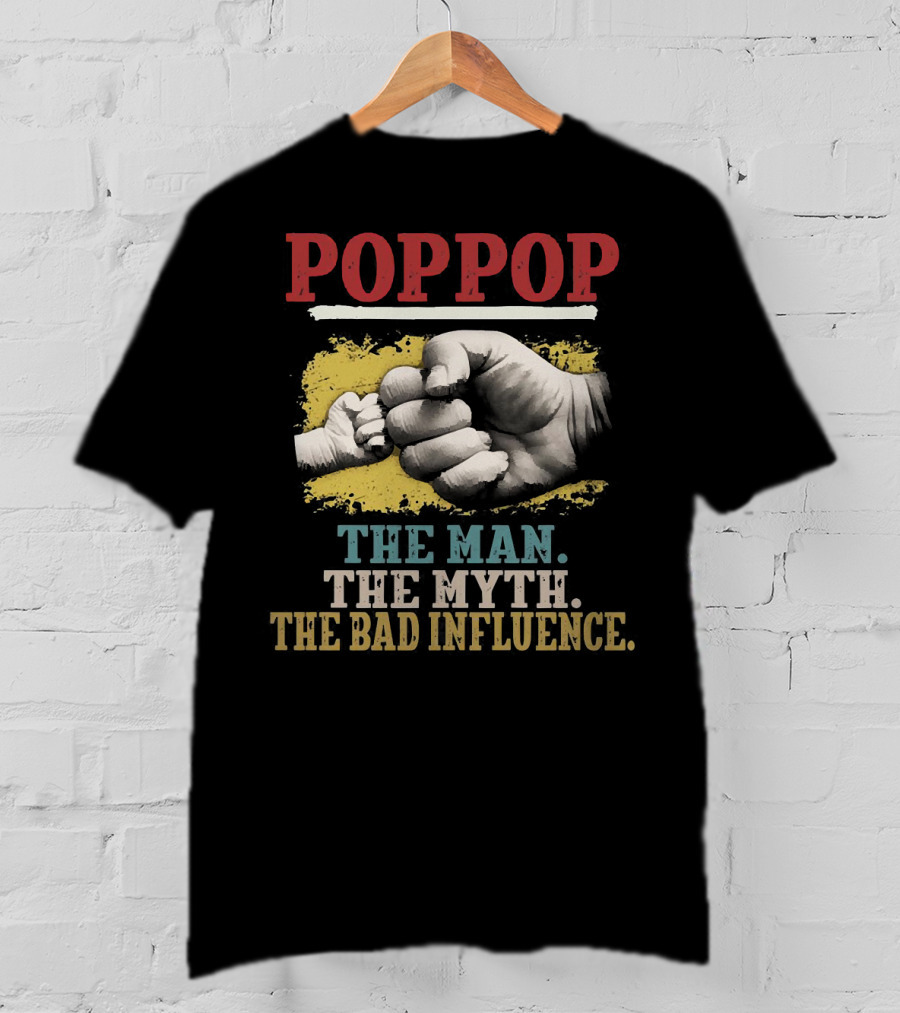 POPPOP The Man The Myth The Bad Influence Fist Bump T-Shirt