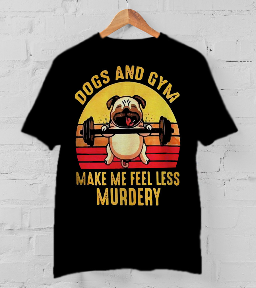 Dogs And Gym Make Me Feel Less Murdery Retro Style Pug With Barbell T-Shirt