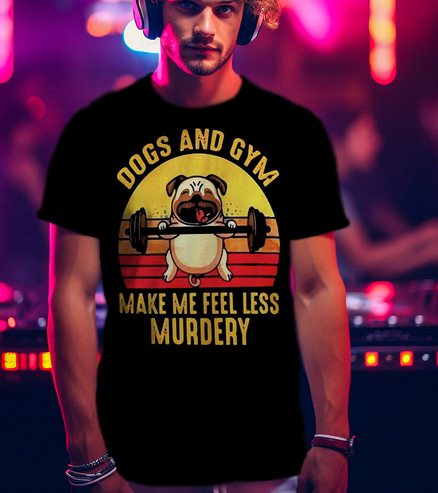 Dogs And Gym Make Me Feel Less Murdery Retro Style Pug With Barbell T-Shirt