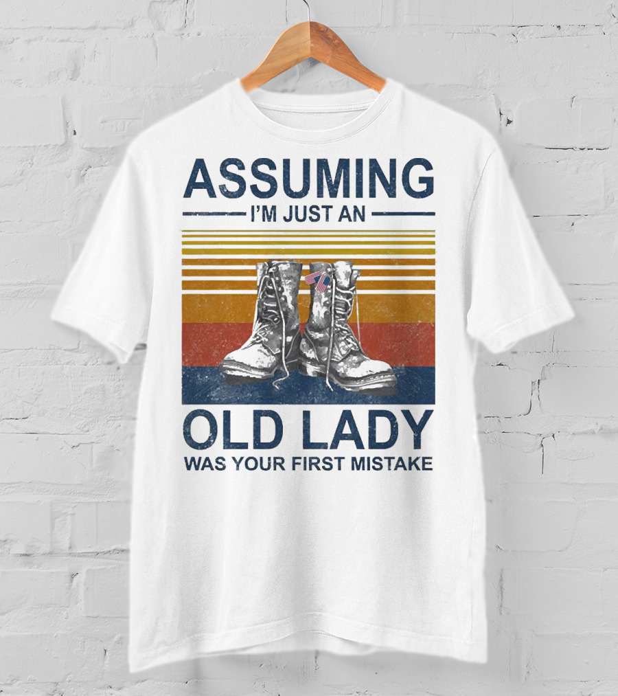 Assuming I’m Just An Old Lady Was Your First Mistake Veteran Boots With Flag And Stripes T-Shirt