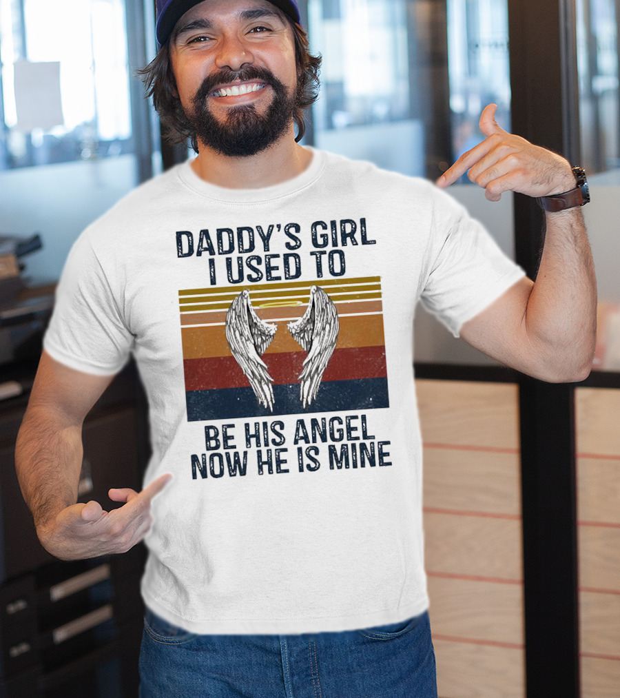 Daddy's Girl I Used To Be His Angel Now He Is Mine Vintage Wings T-Shirt