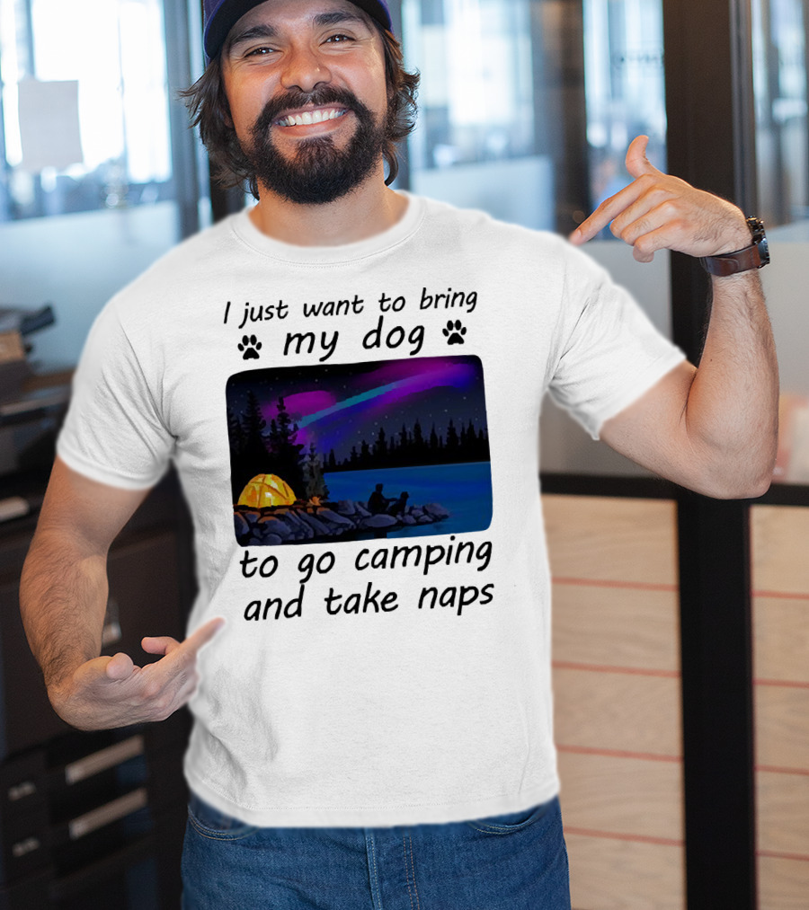 I Just Want To Bring My Dog To Go Camping And Take Naps With Aurora Borealis And Tent By Lake T-Shirt