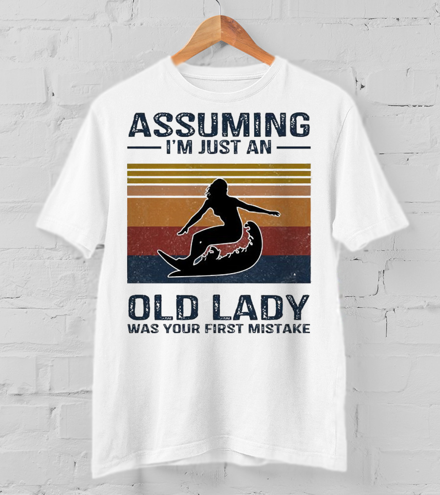 ASSUMING I’M JUST AN OLD LADY WAS YOUR FIRST MISTAKE Surfing Silhouette Retro Stripes T-Shirt