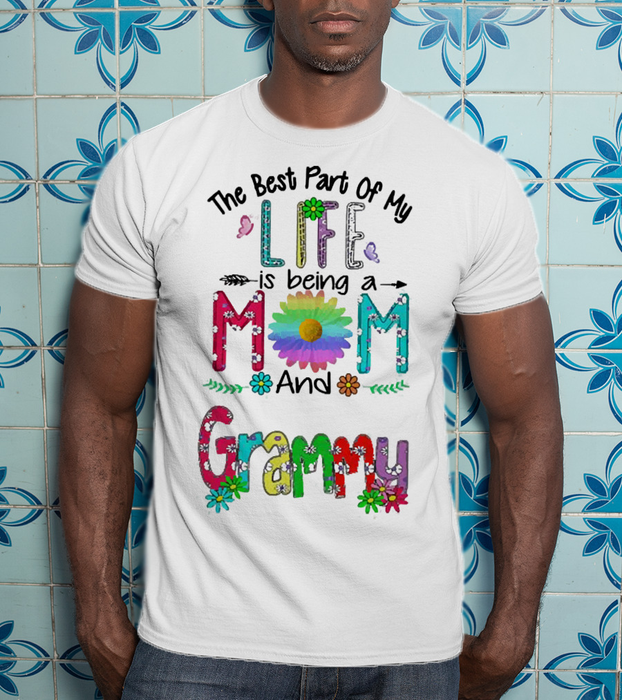 The Best Part Of My Life Is Being A Mom And Grammy Colorful Floral Text With Butterflies T-Shirt