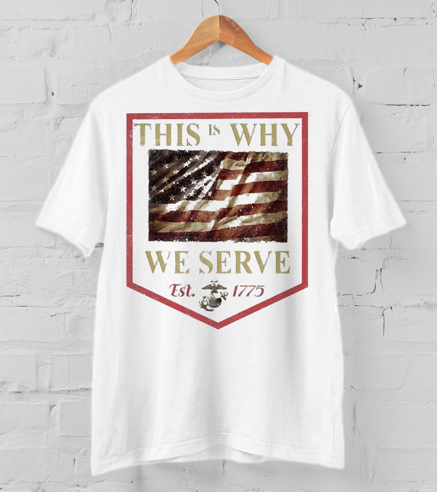 This Is Why We Serve Est 1775 American Flag And Eagle Emblem T-Shirt