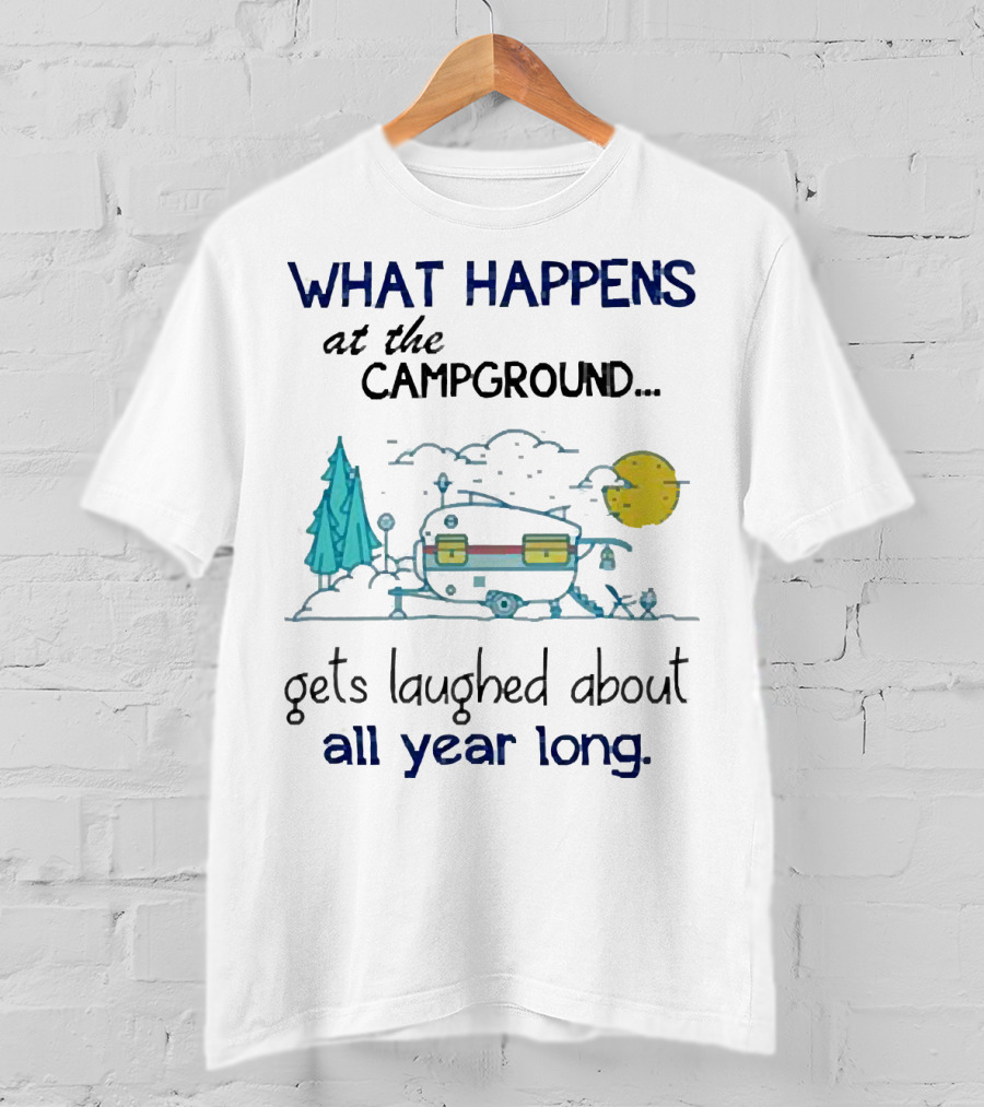 What Happens At The Campground Gets Laughed About All Year Long Camper Trees Campfire Moon T-Shirt