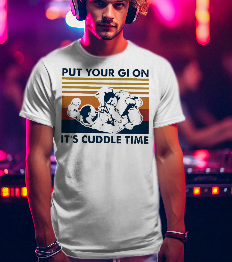 Put Your Gi On It’s Cuddle Time Vintage Grappling BJJ T-Shirt