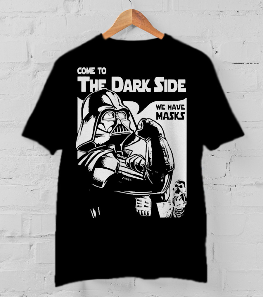 Come To The Dark Side We Have Masks Darth Vader T-Shirt
