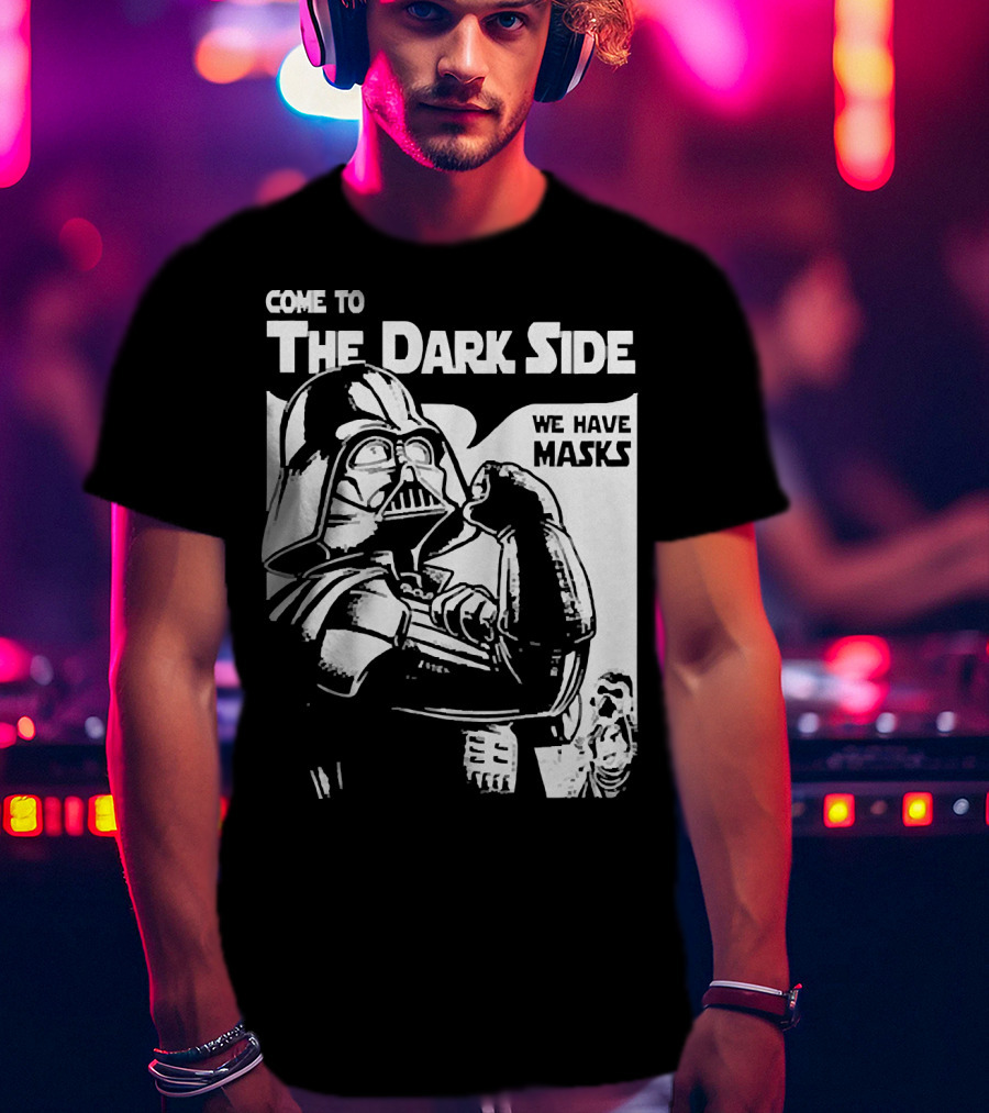 Come To The Dark Side We Have Masks Darth Vader T-Shirt
