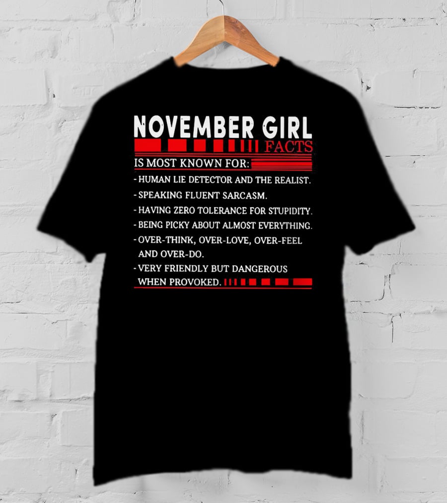 November Girl Facts Human Lie Detector Realist Sarcasm Tolerance Picky Overthink Friendly Dangerous T-Shirt