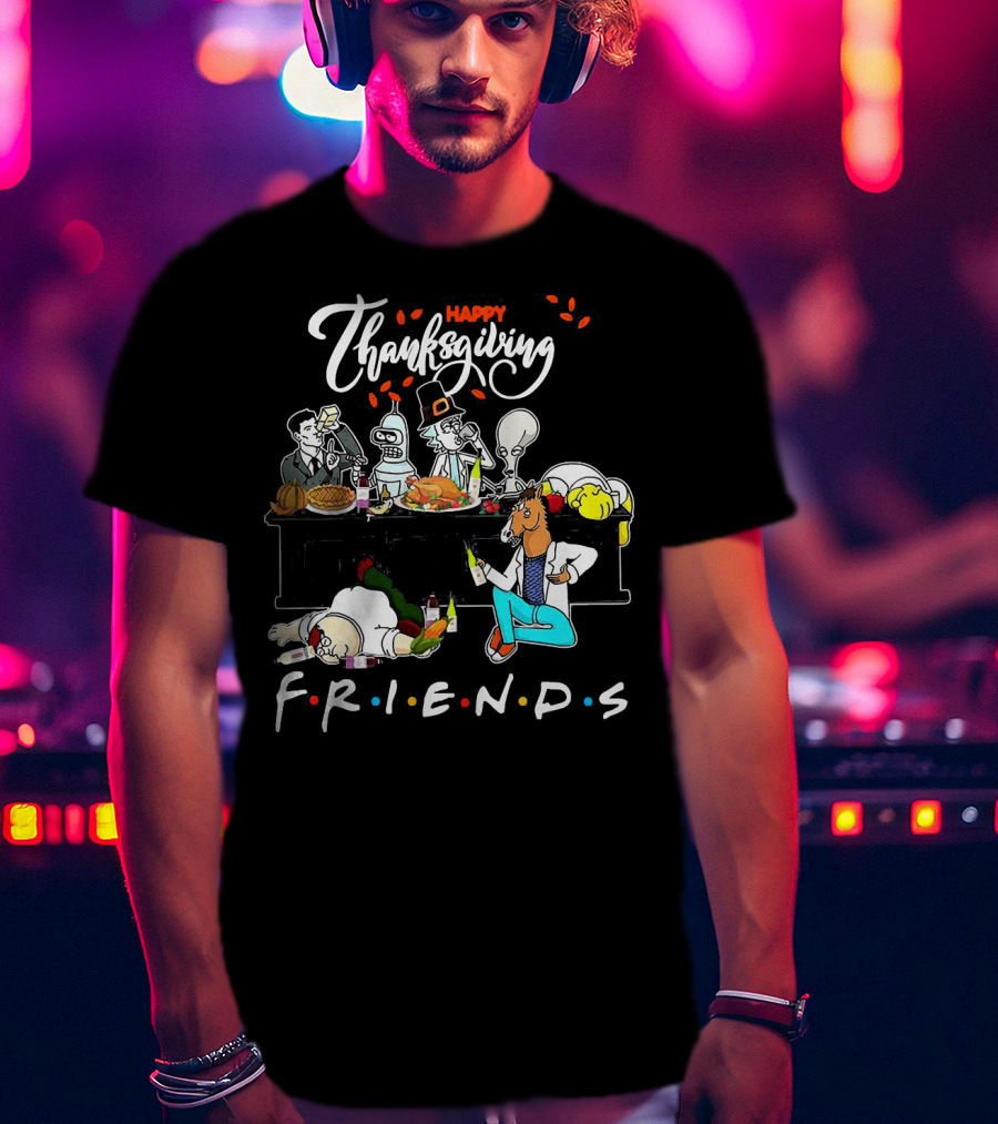 Happy Thanksgiving Friends Rick And Morty Crossover T-Shirt