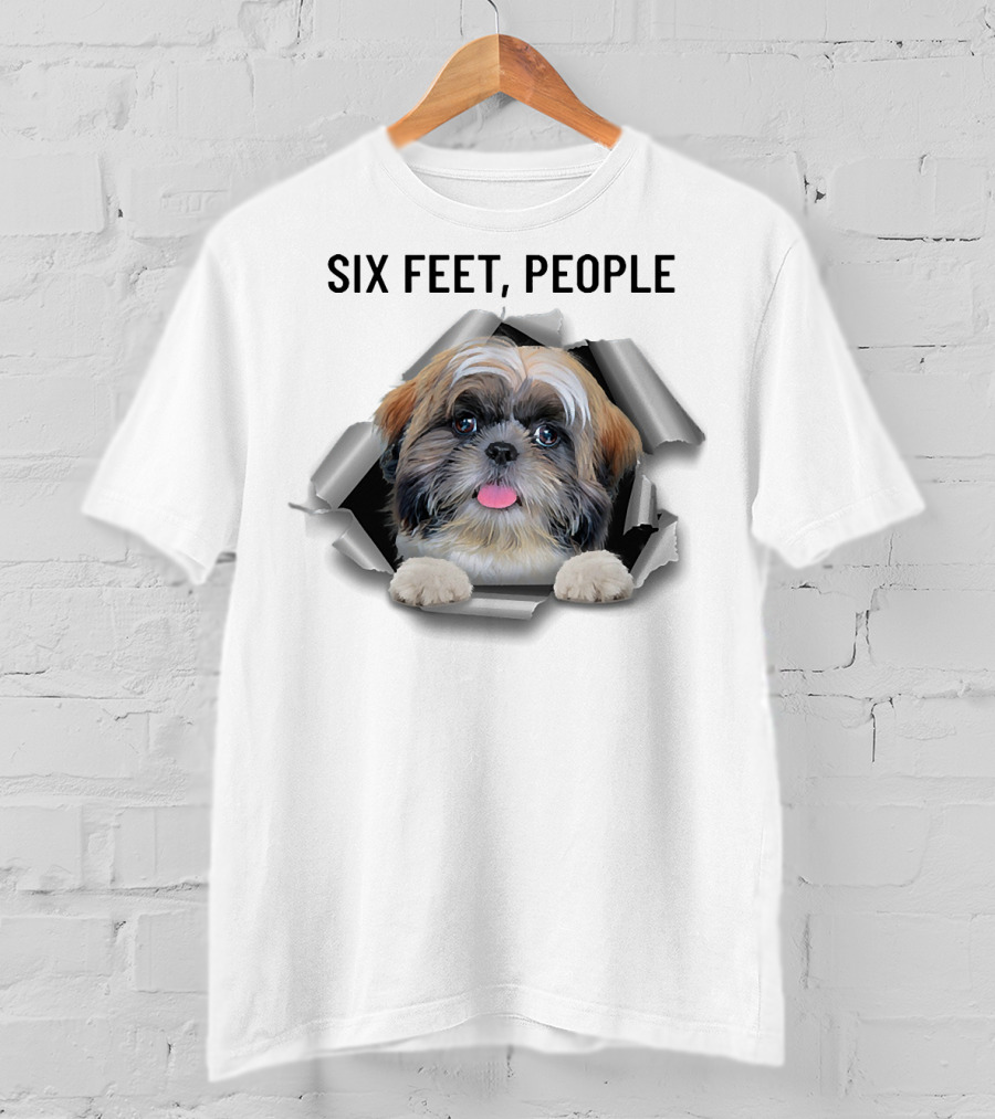 Six Feet People Shih Tzu Torn Ripper Poking Through Hole T-Shirt