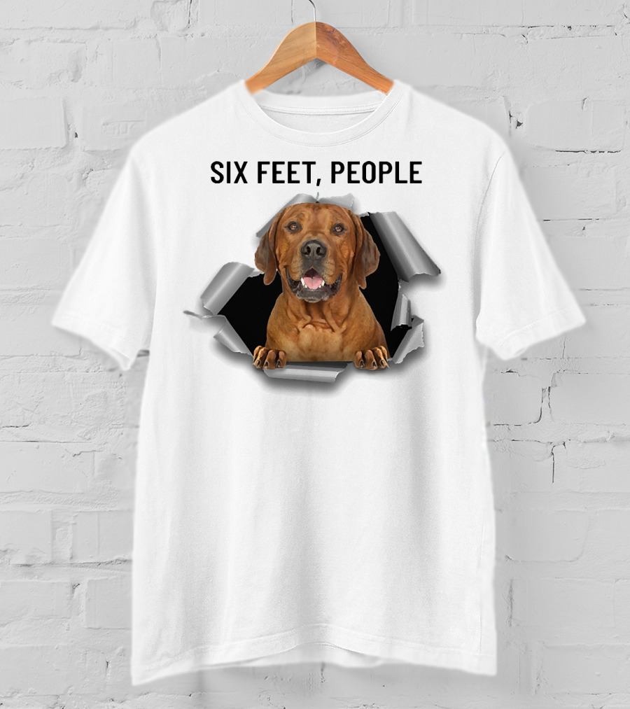 Six Feet People Rhodesian Ridgeback Ripping Through T-Shirt
