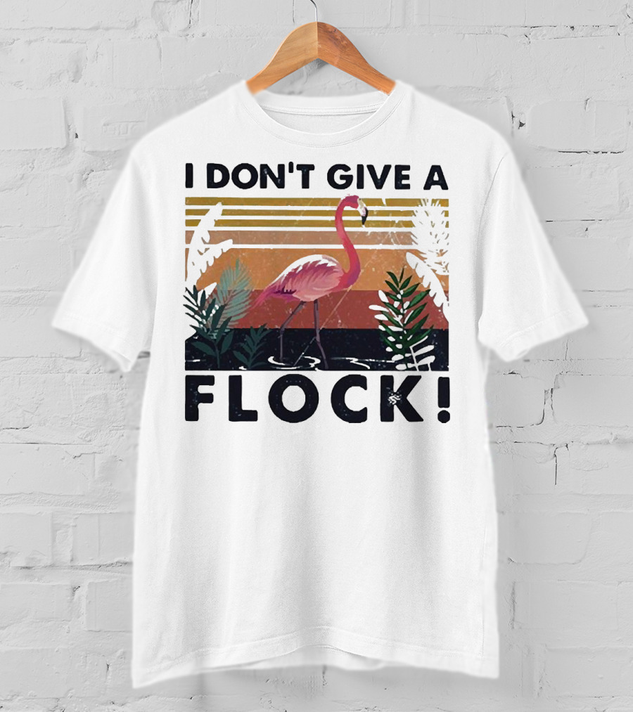 I Don't Give A Flock Flamingo Tropical T-Shirt
