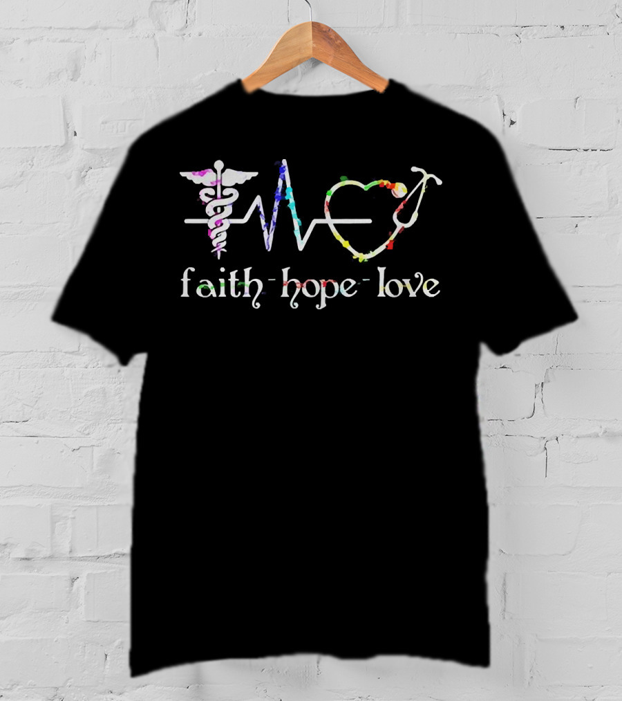 Faith Hope Love Medical Symbols With Caduceus And Stethoscope T-Shirt