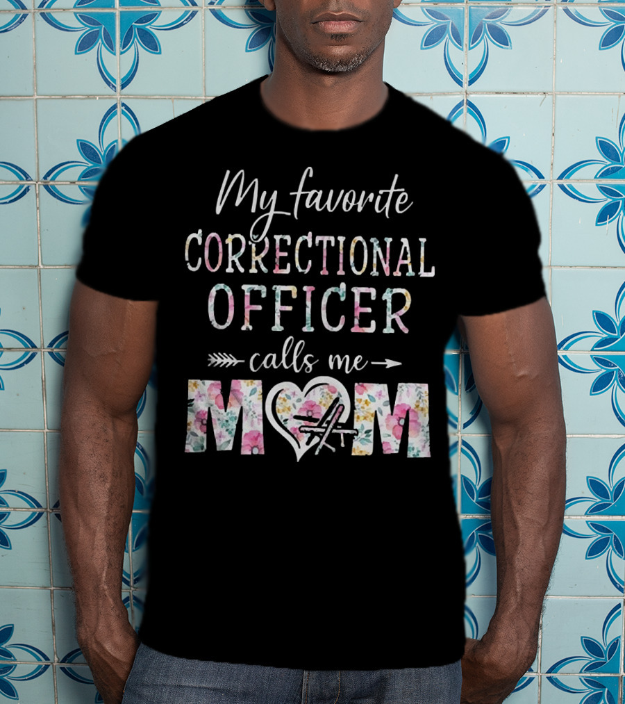 My Favorite Correctional Officer Calls Me Mom Floral Heart Arrow T-Shirt