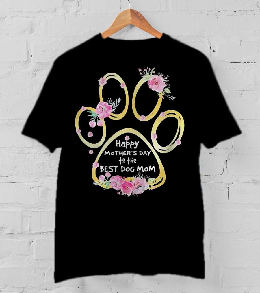 Happy Mother's Day To The Best Dog Mom Paw Floral T-Shirt