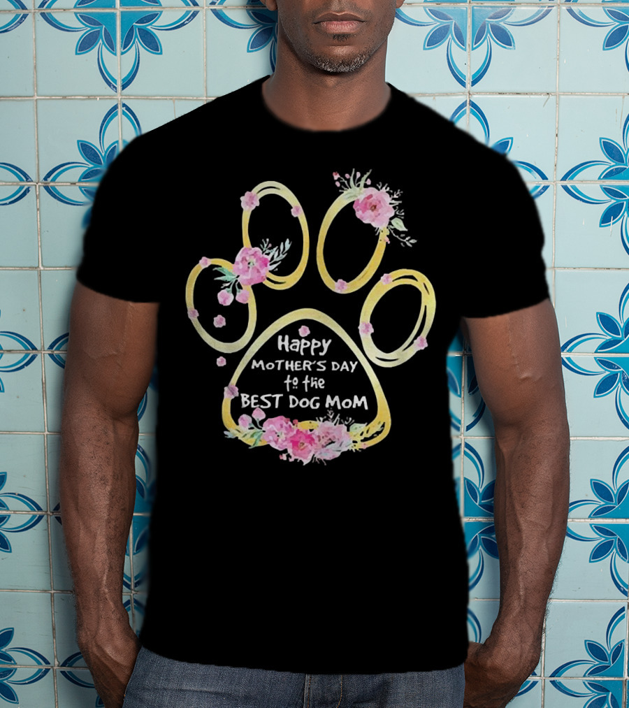 Happy Mother's Day To The Best Dog Mom Paw Floral T-Shirt