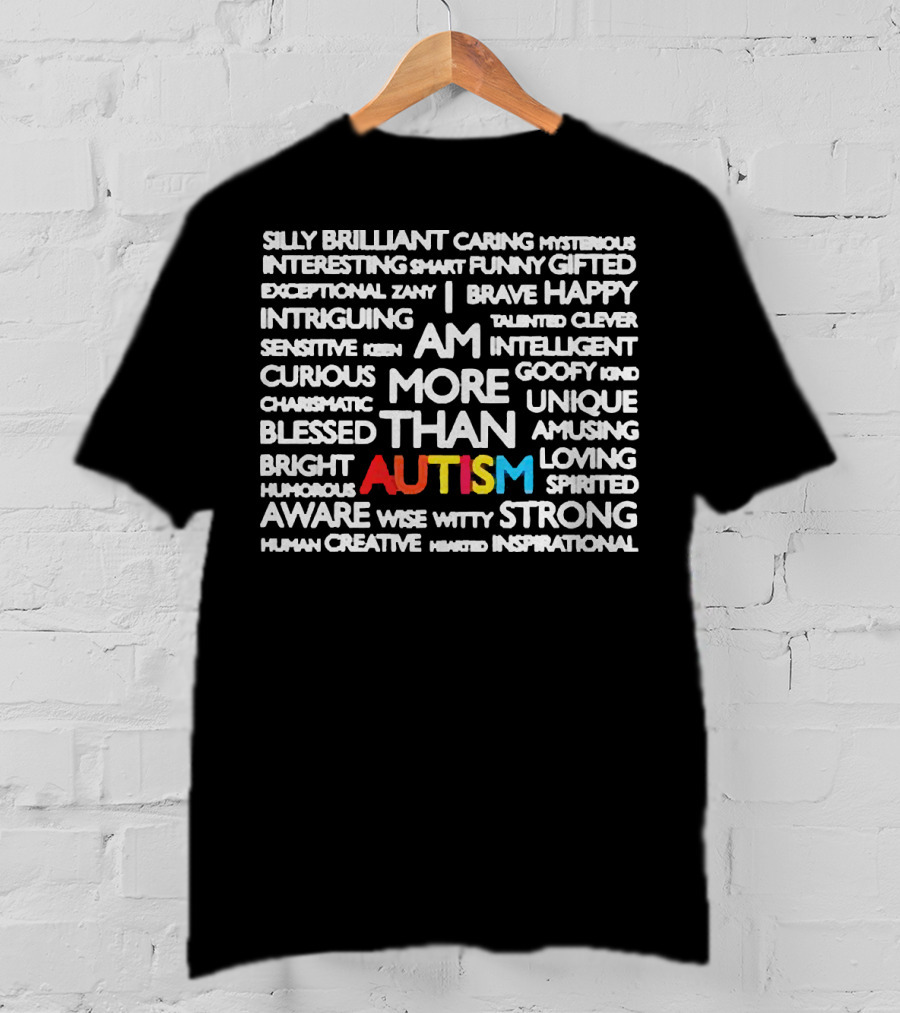 Silly Brilliant Caring Intriguing Am More Than Autism Aware Wise Strong T-Shirt